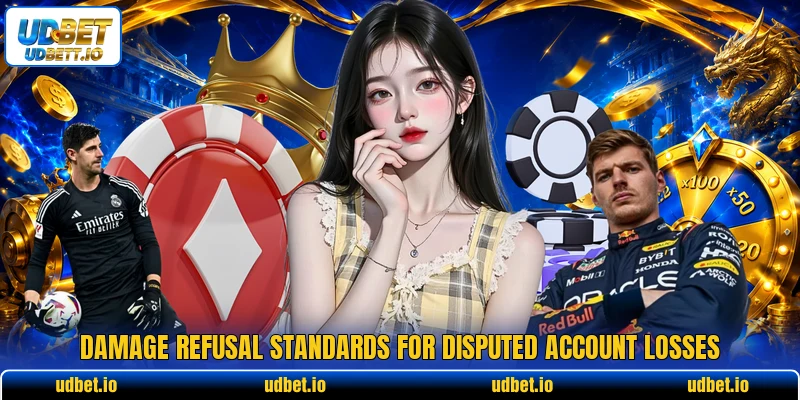 Damage refusal standards for disputed account losses