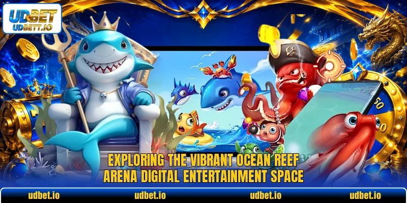 Exploring the vibrant ocean reef arena digital entertainment space