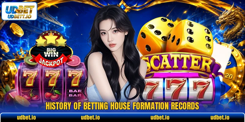 History of betting house formation records History of betting house formation records
