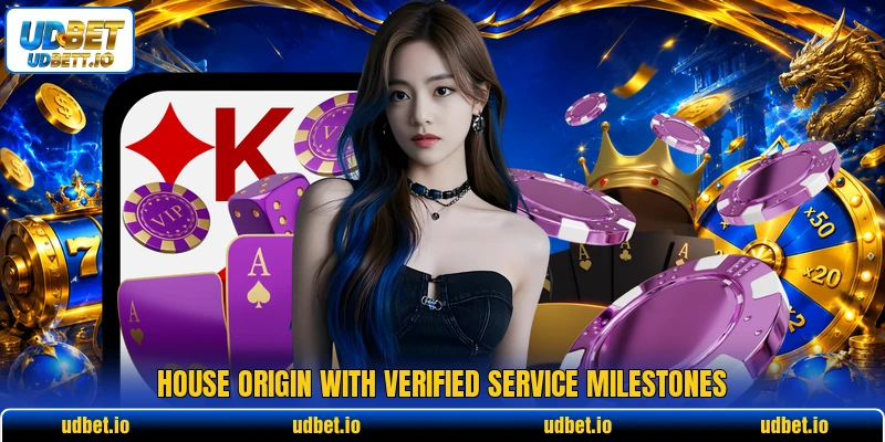 House origin with verified service milestones