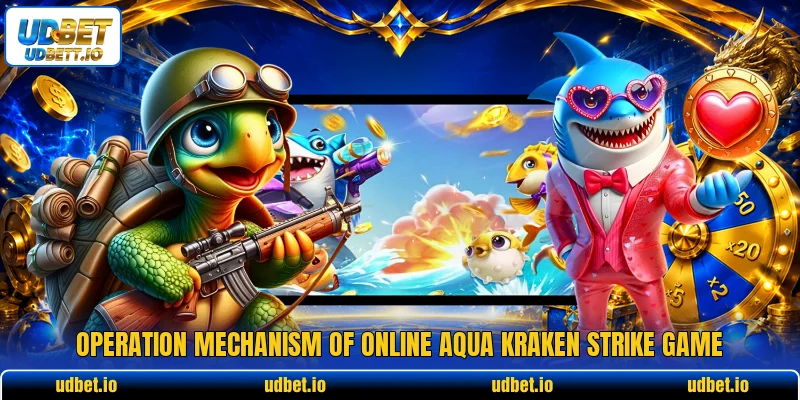 Operation mechanism of online aqua kraken strike game