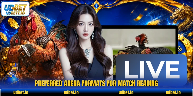 Preferred arena formats for match reading