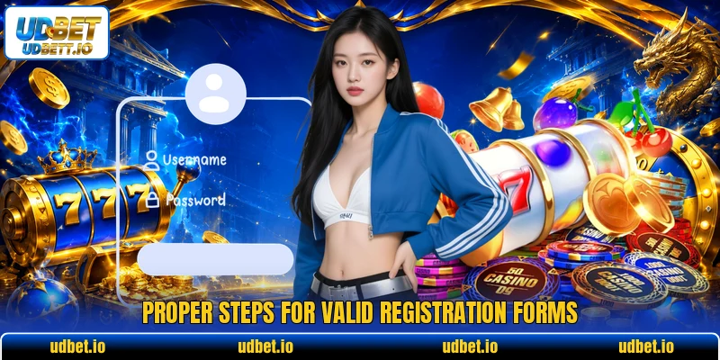Proper steps for valid registration forms