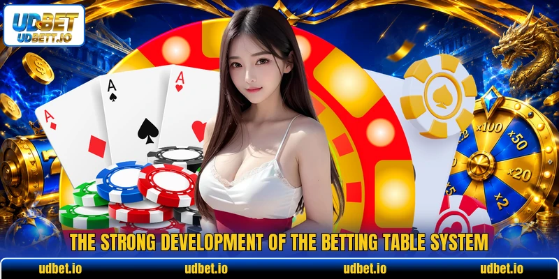 The strong development of the betting table system