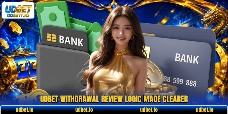 UDBET withdrawal review logic made clearer